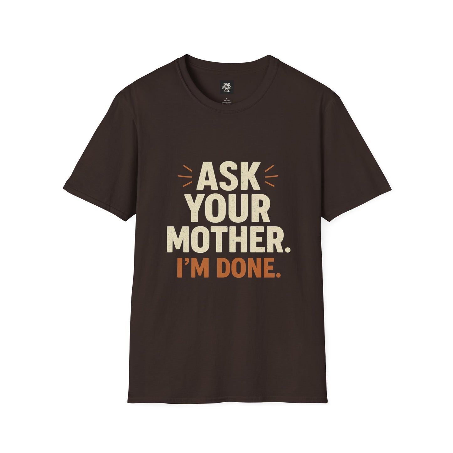 'Ask Your Mother, I’m Done'