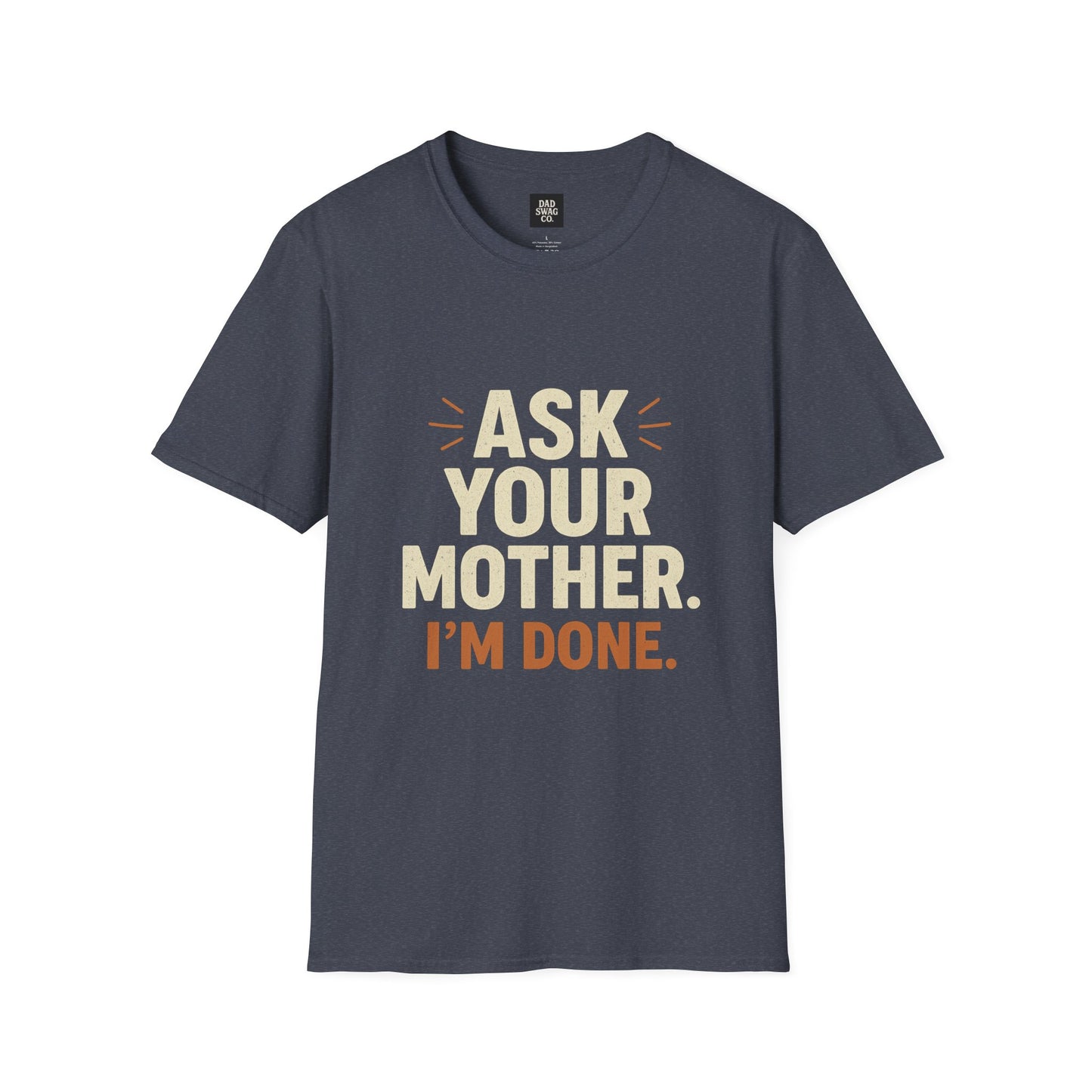 'Ask Your Mother, I’m Done'