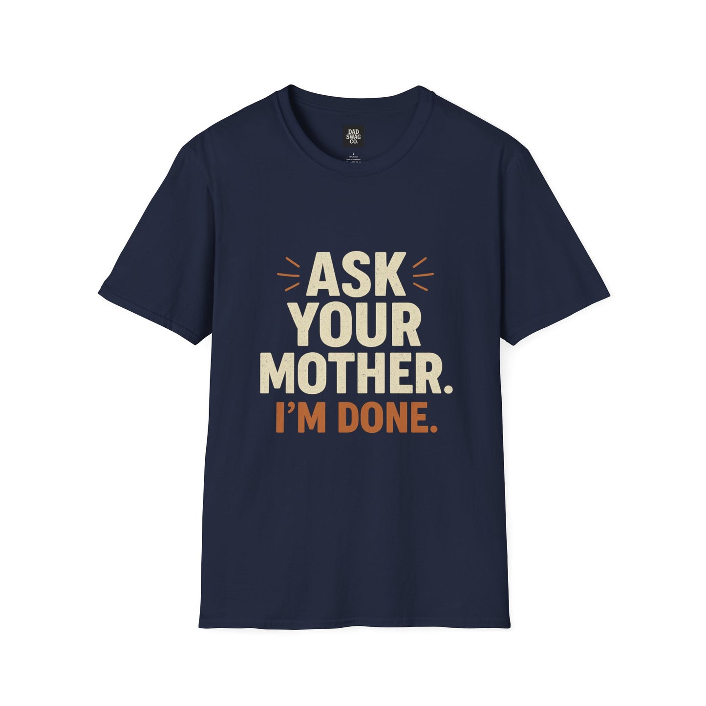'Ask Your Mother, I’m Done'