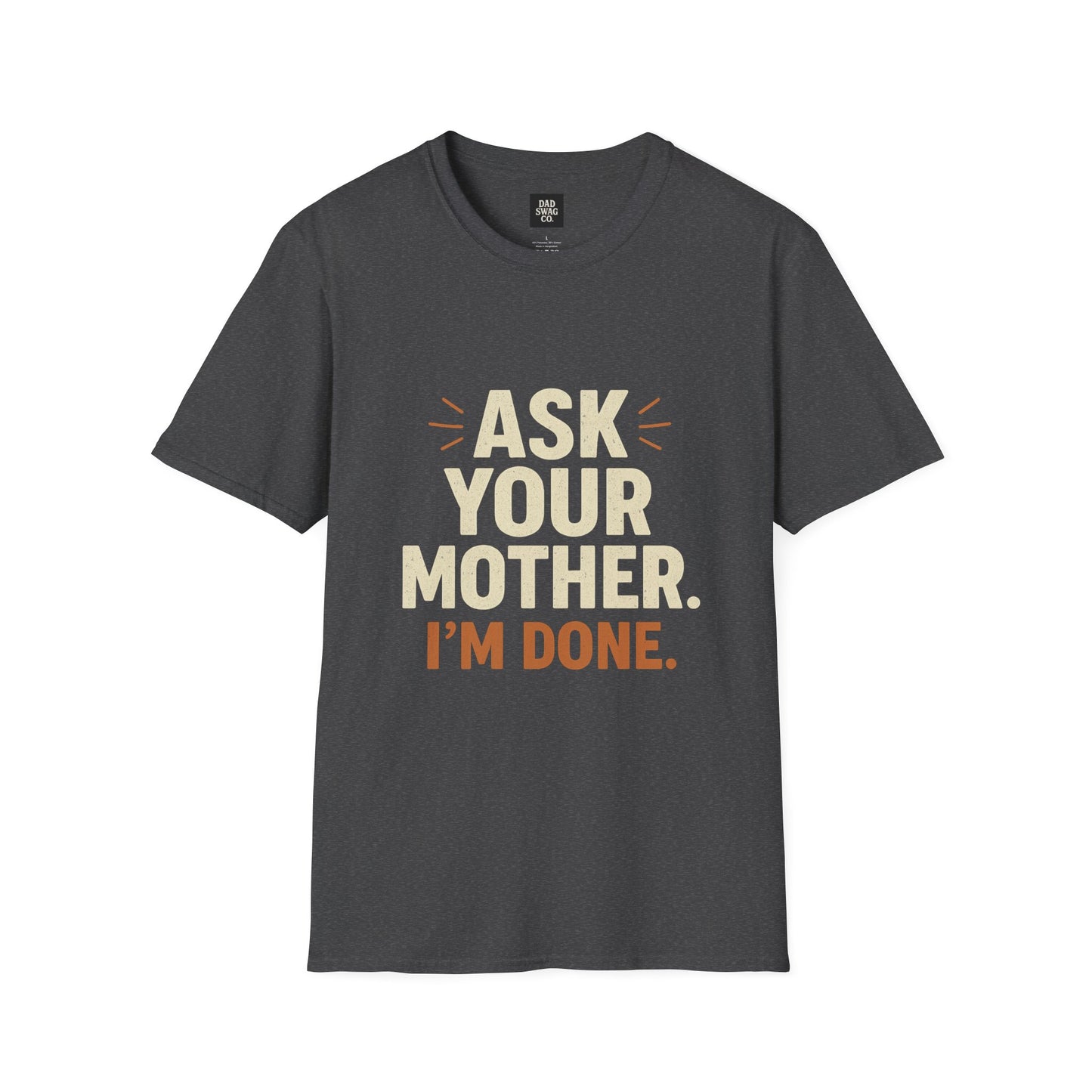 'Ask Your Mother, I’m Done'
