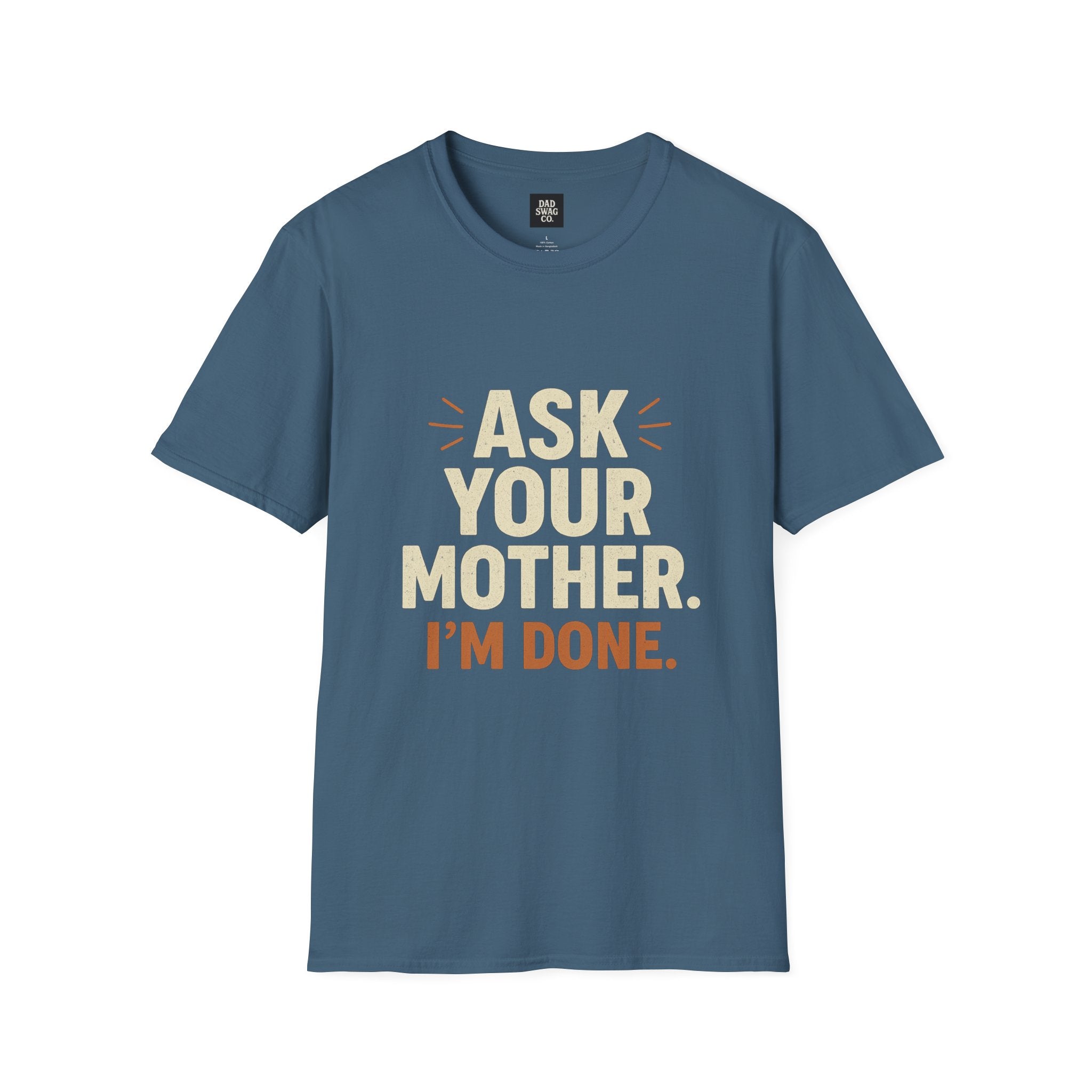 'Ask Your Mother, I’m Done'