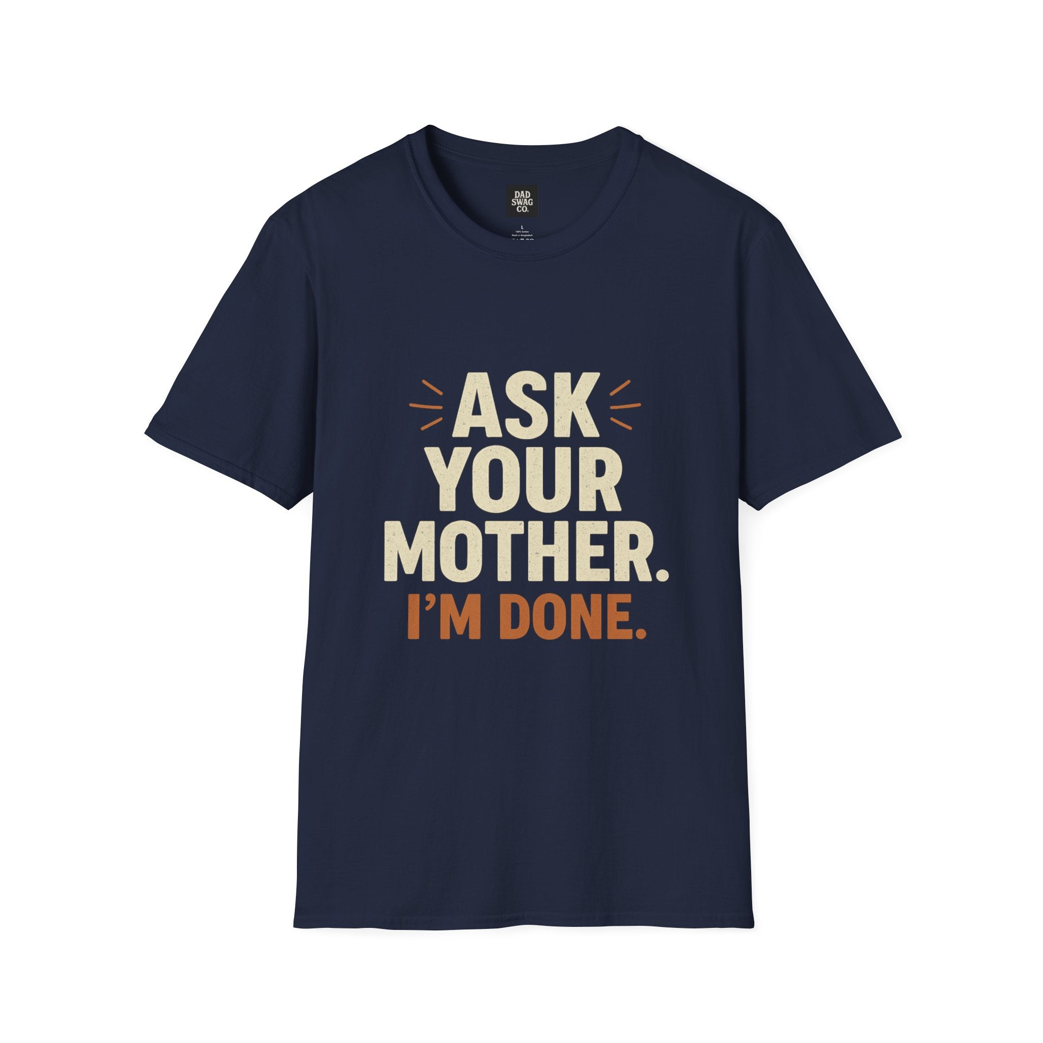 'Ask Your Mother, I’m Done'