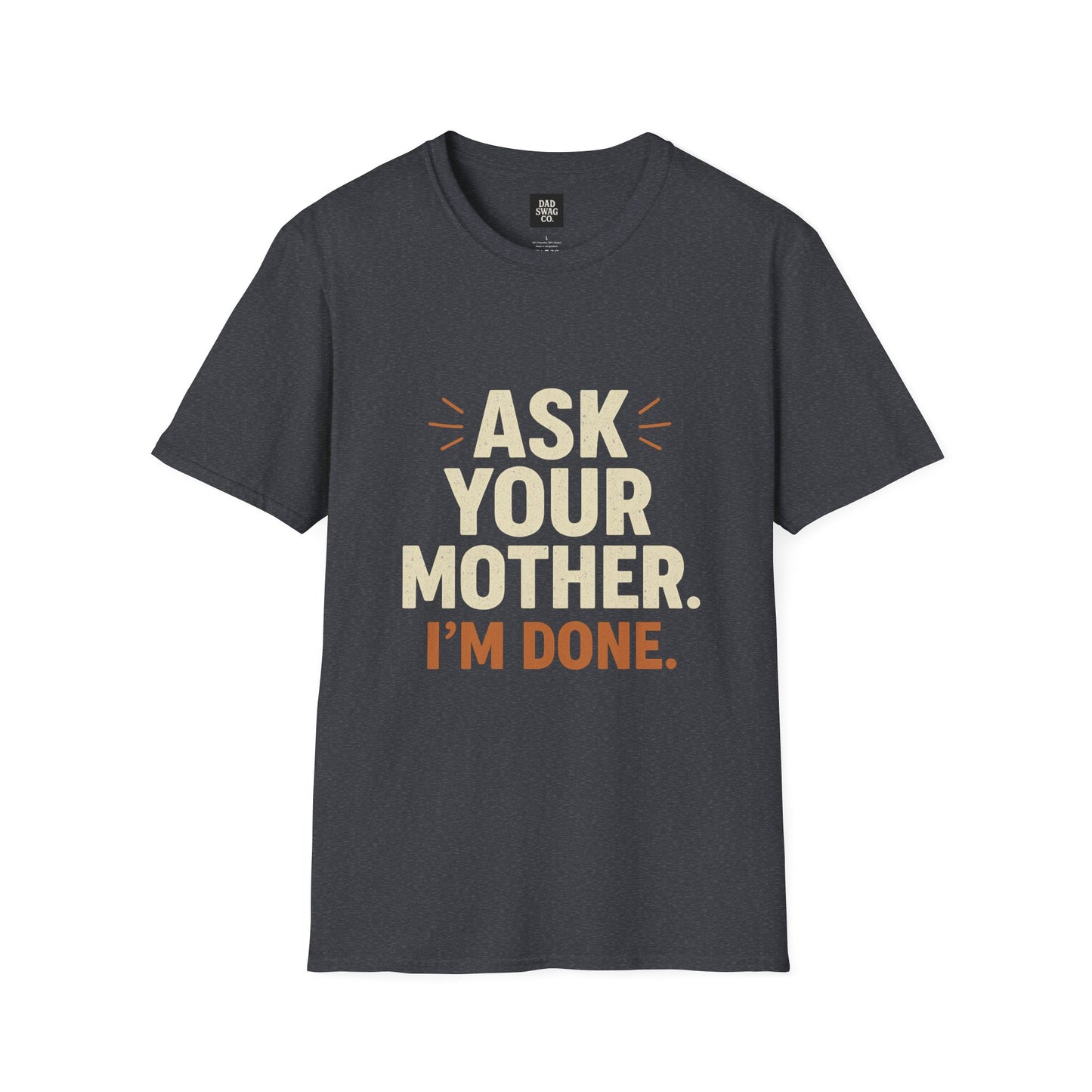 'Ask Your Mother, I’m Done'