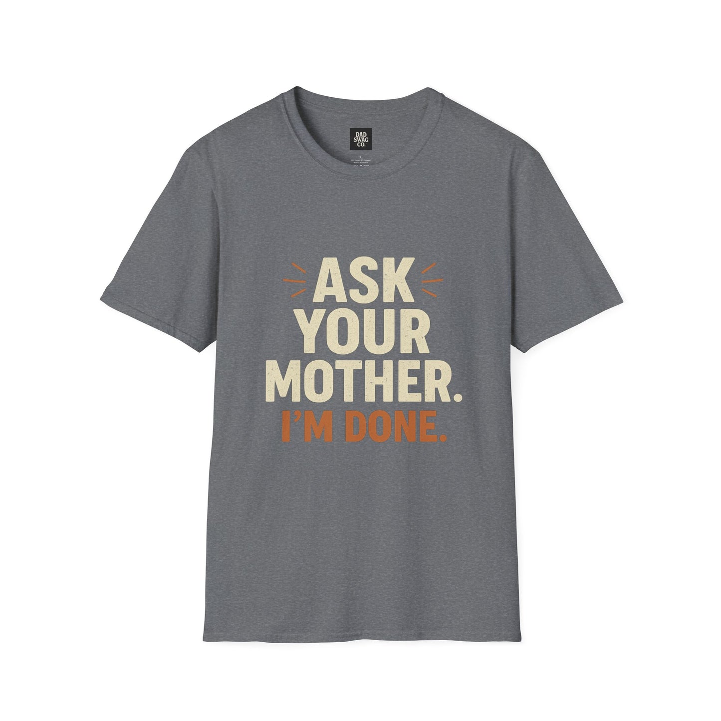 'Ask Your Mother, I’m Done'