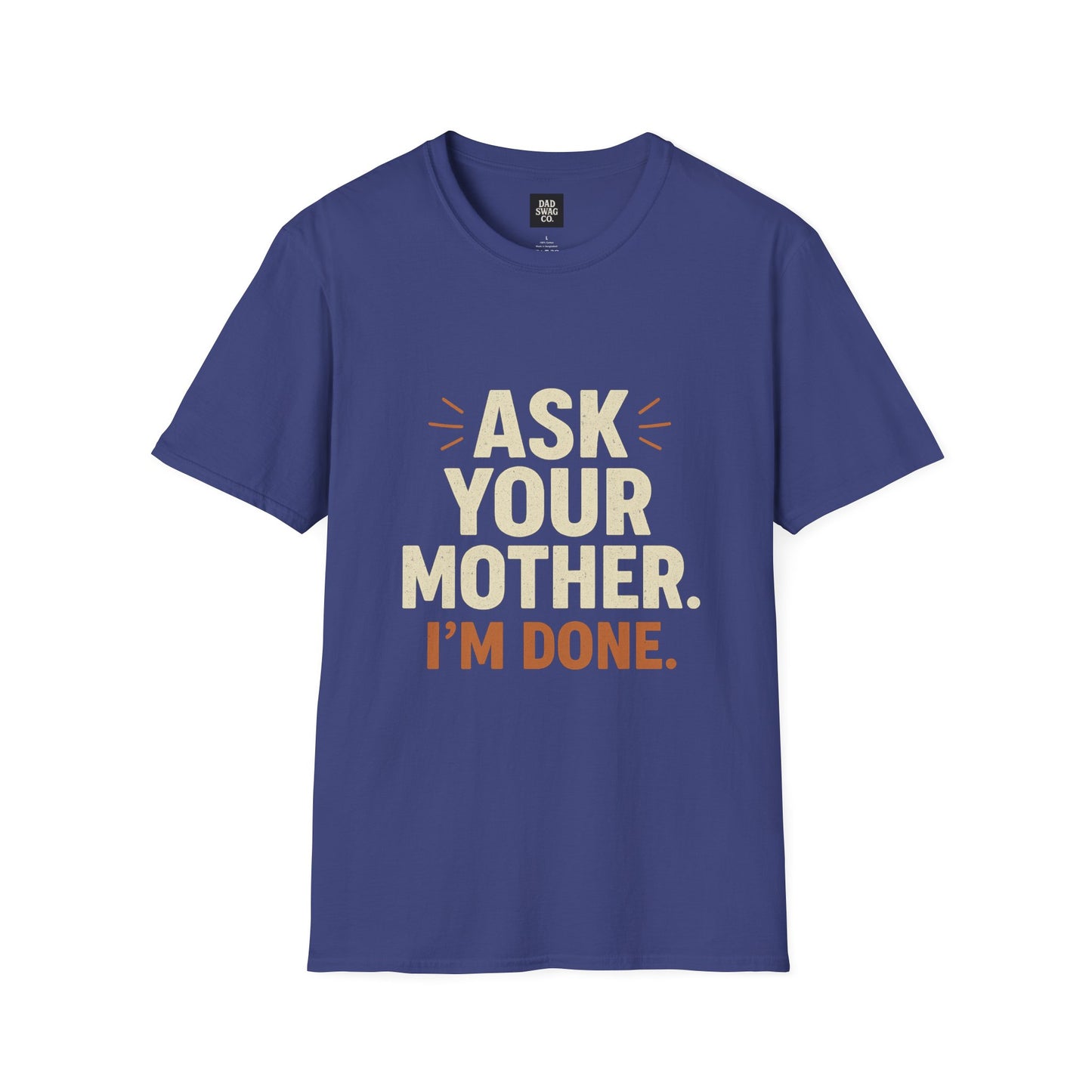 'Ask Your Mother, I’m Done'