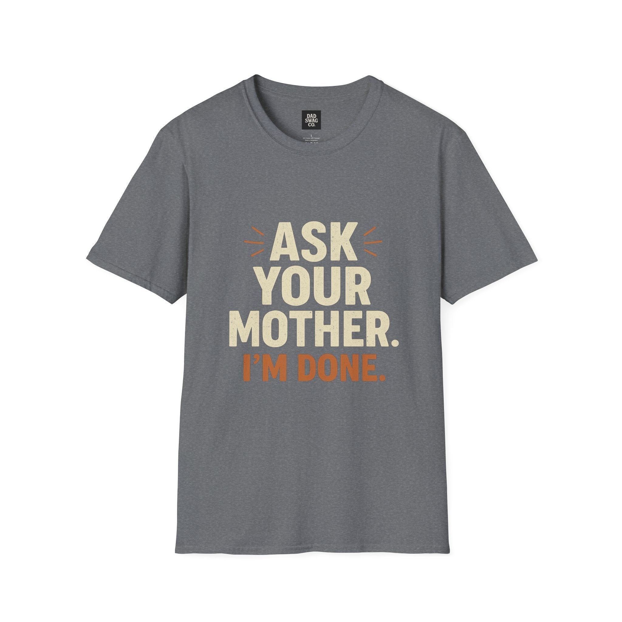 'Ask Your Mother, I’m Done'