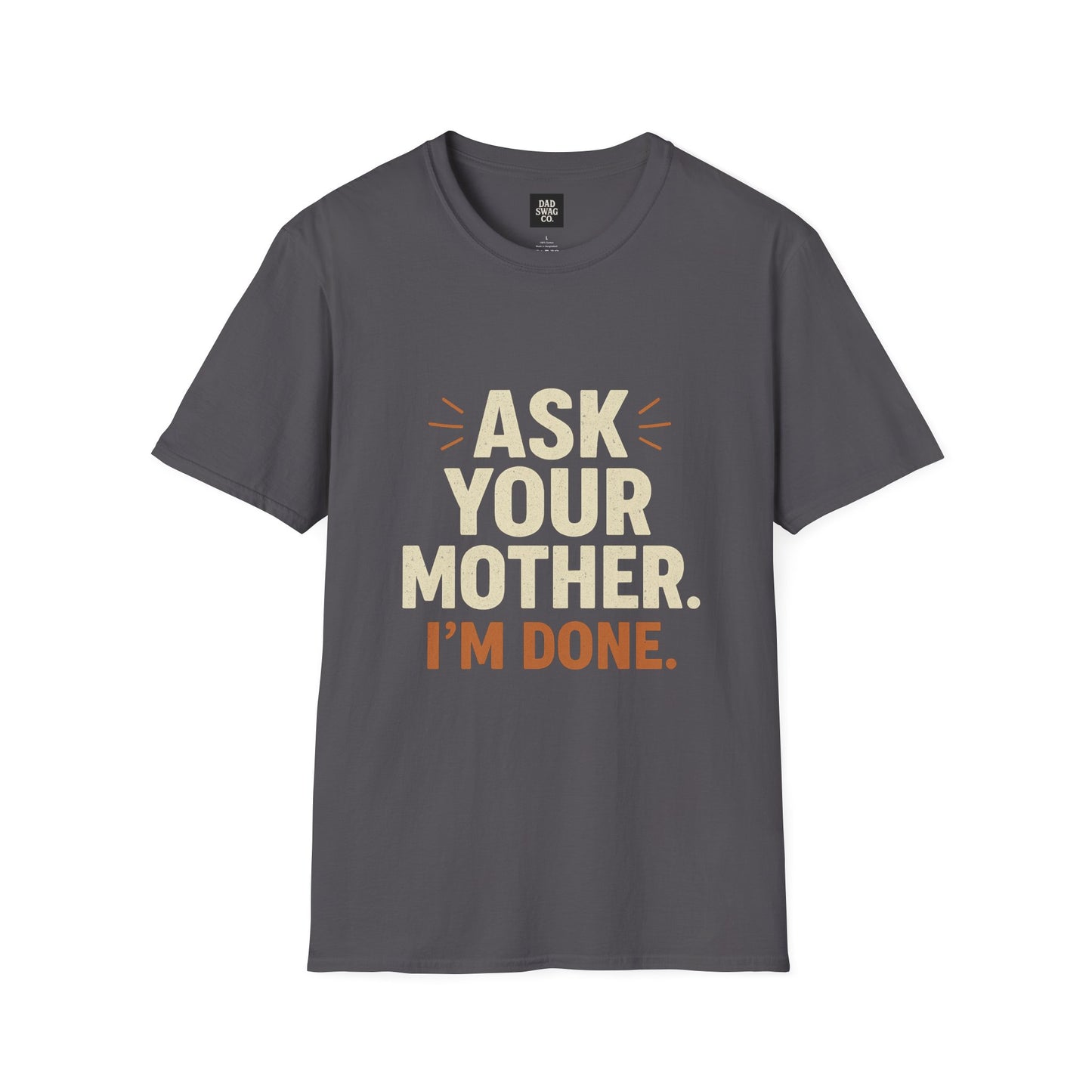 'Ask Your Mother, I’m Done'