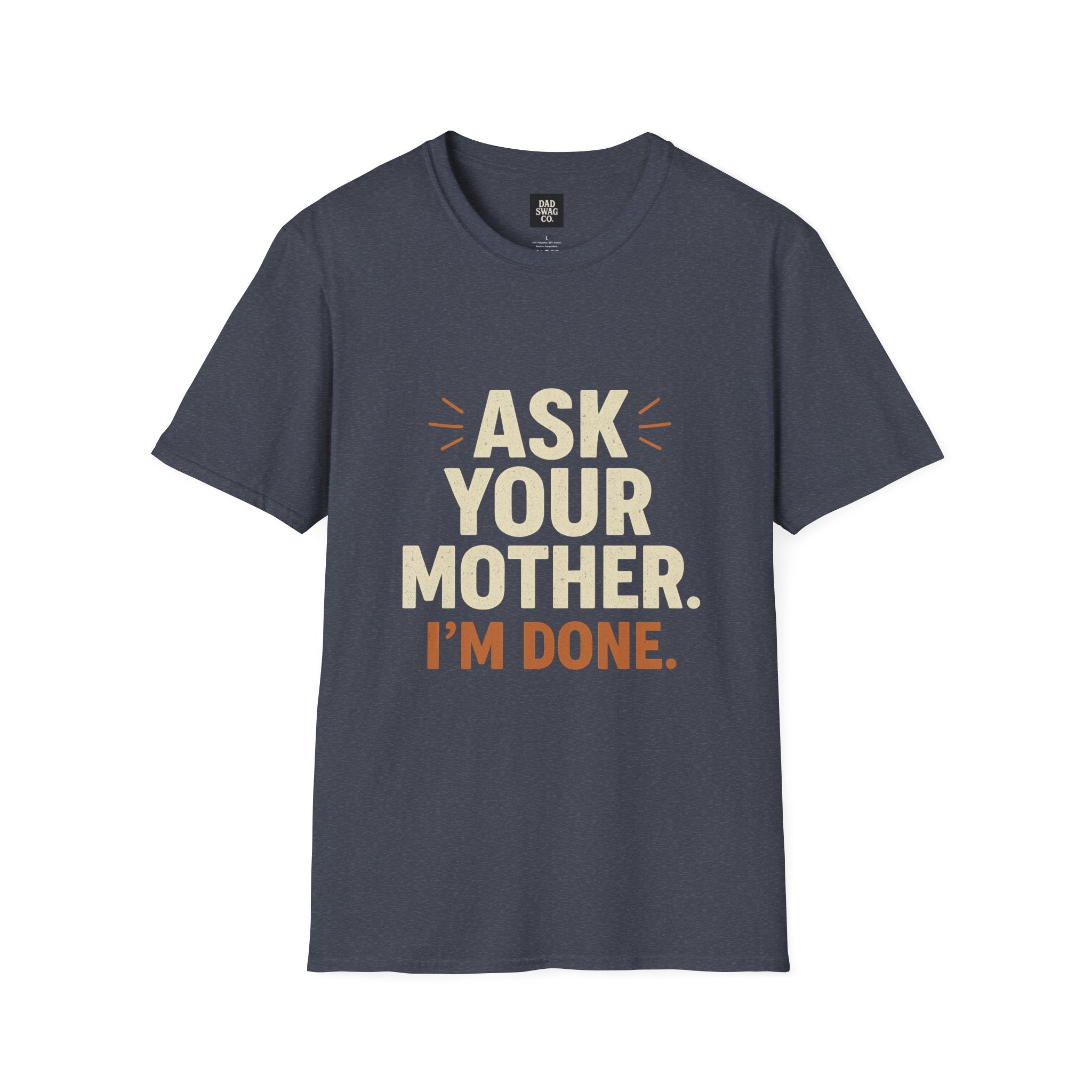 'Ask Your Mother, I’m Done'