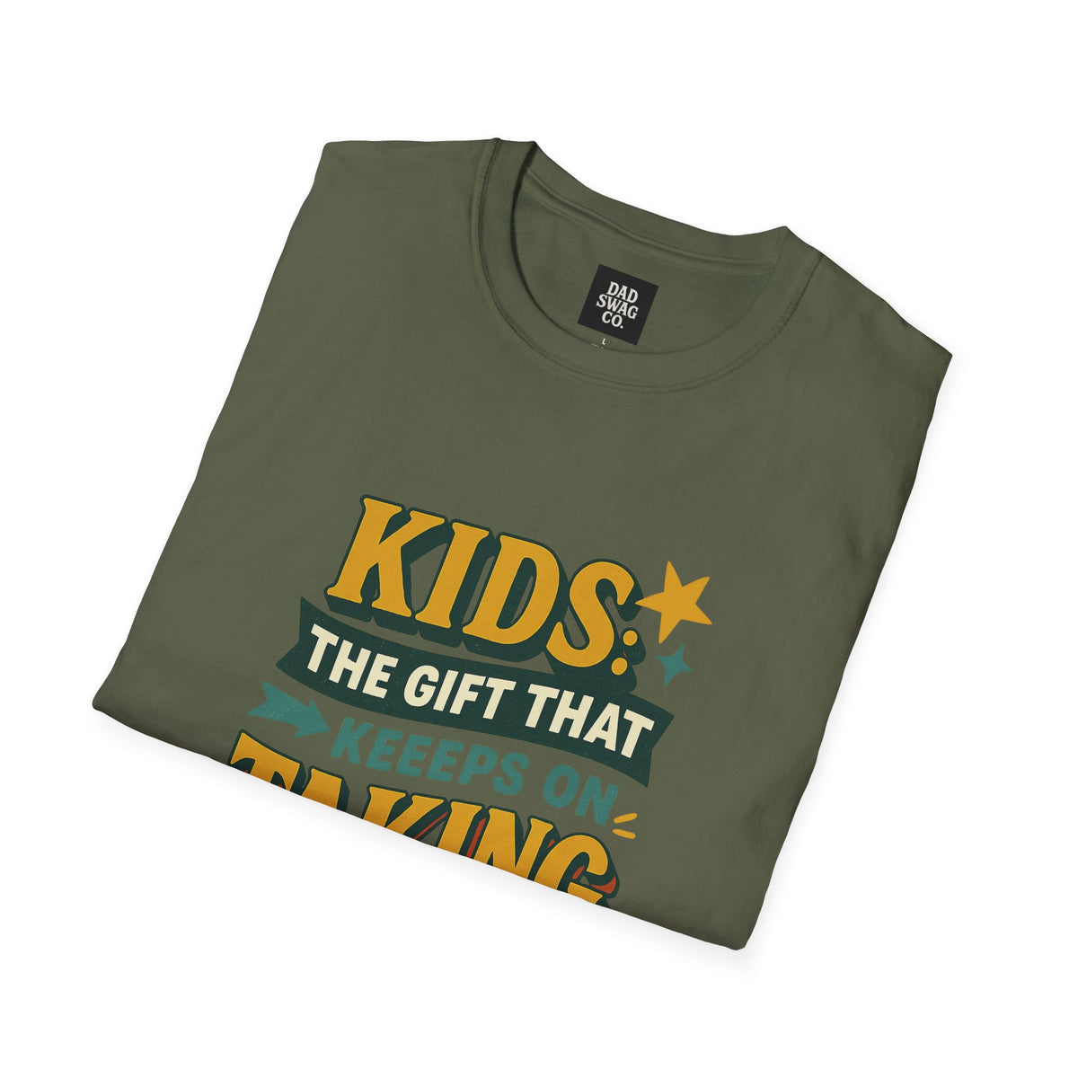 Kids: The Gift That Keeps on Taking Funny Dad Shirt