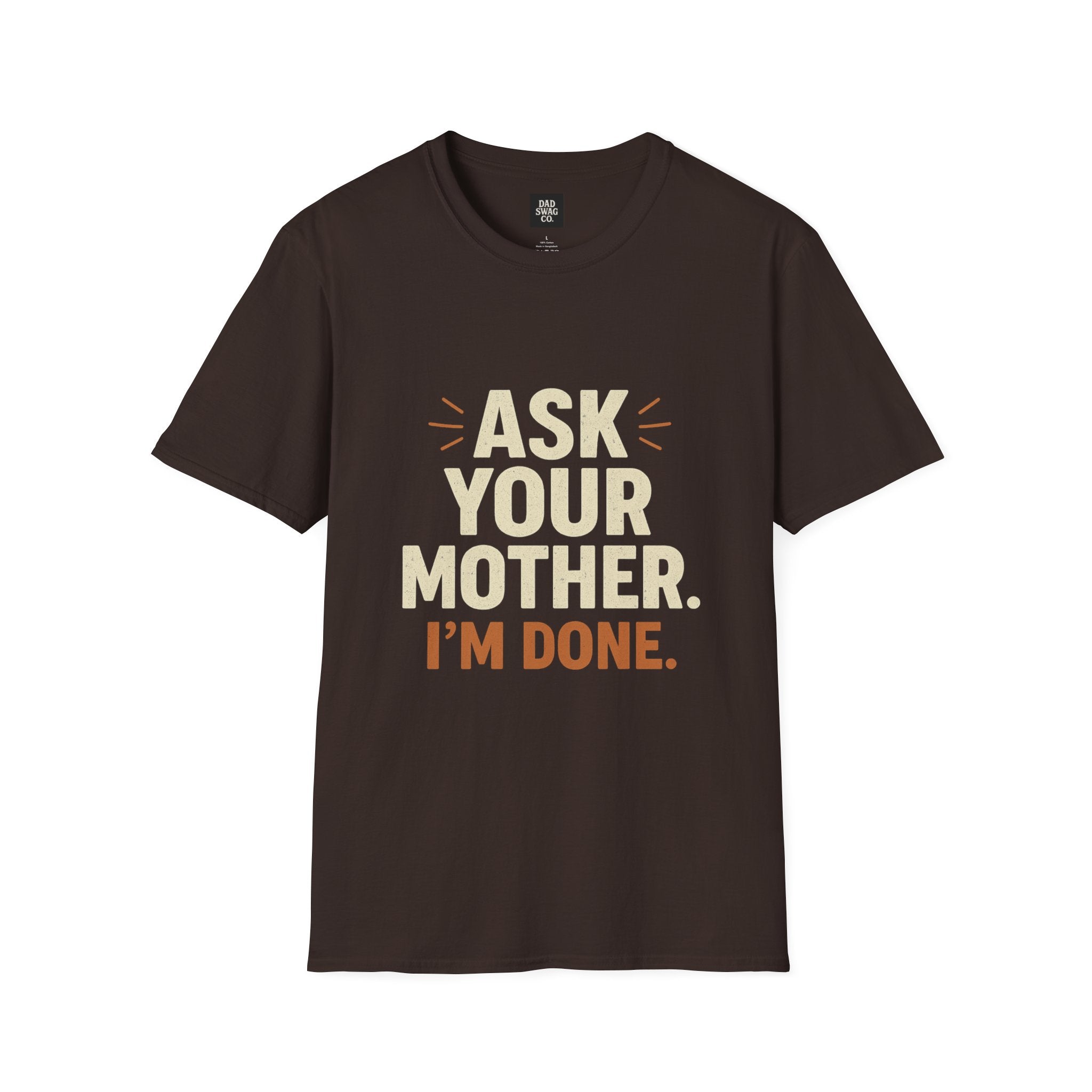 'Ask Your Mother, I’m Done'