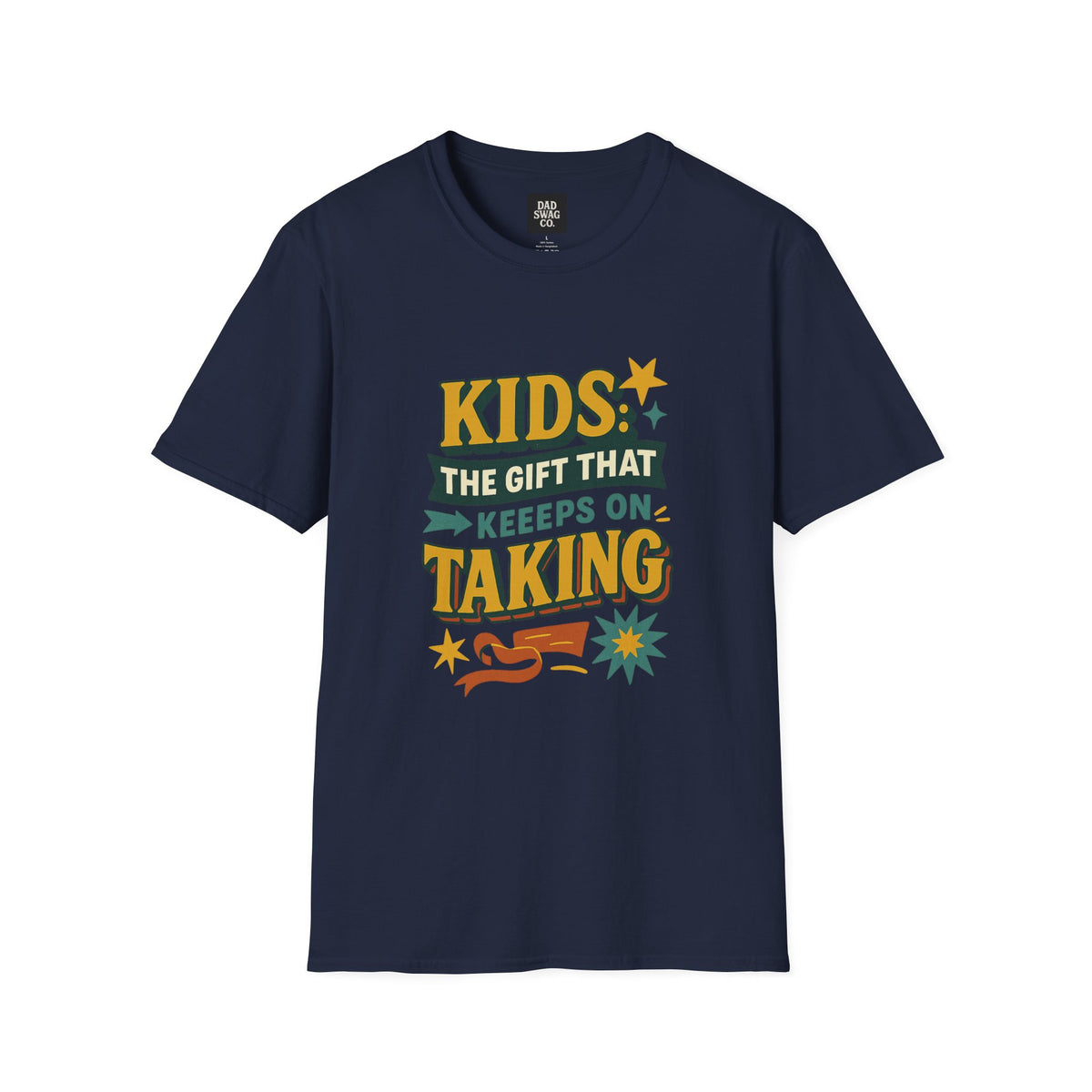 Kids: The Gift That Keeps on Taking Funny Dad Shirt