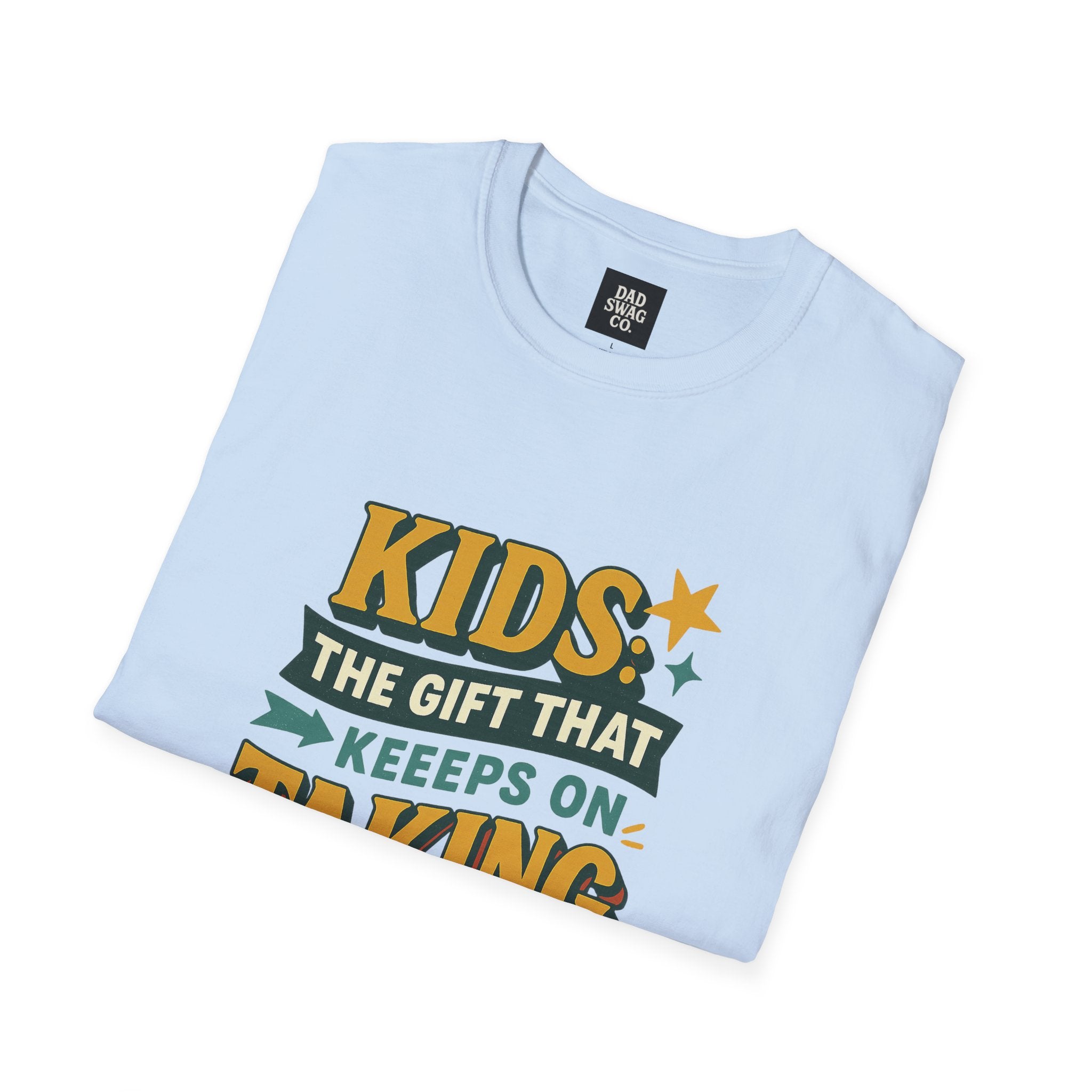 Kids: The Gift That Keeps on Taking Tee