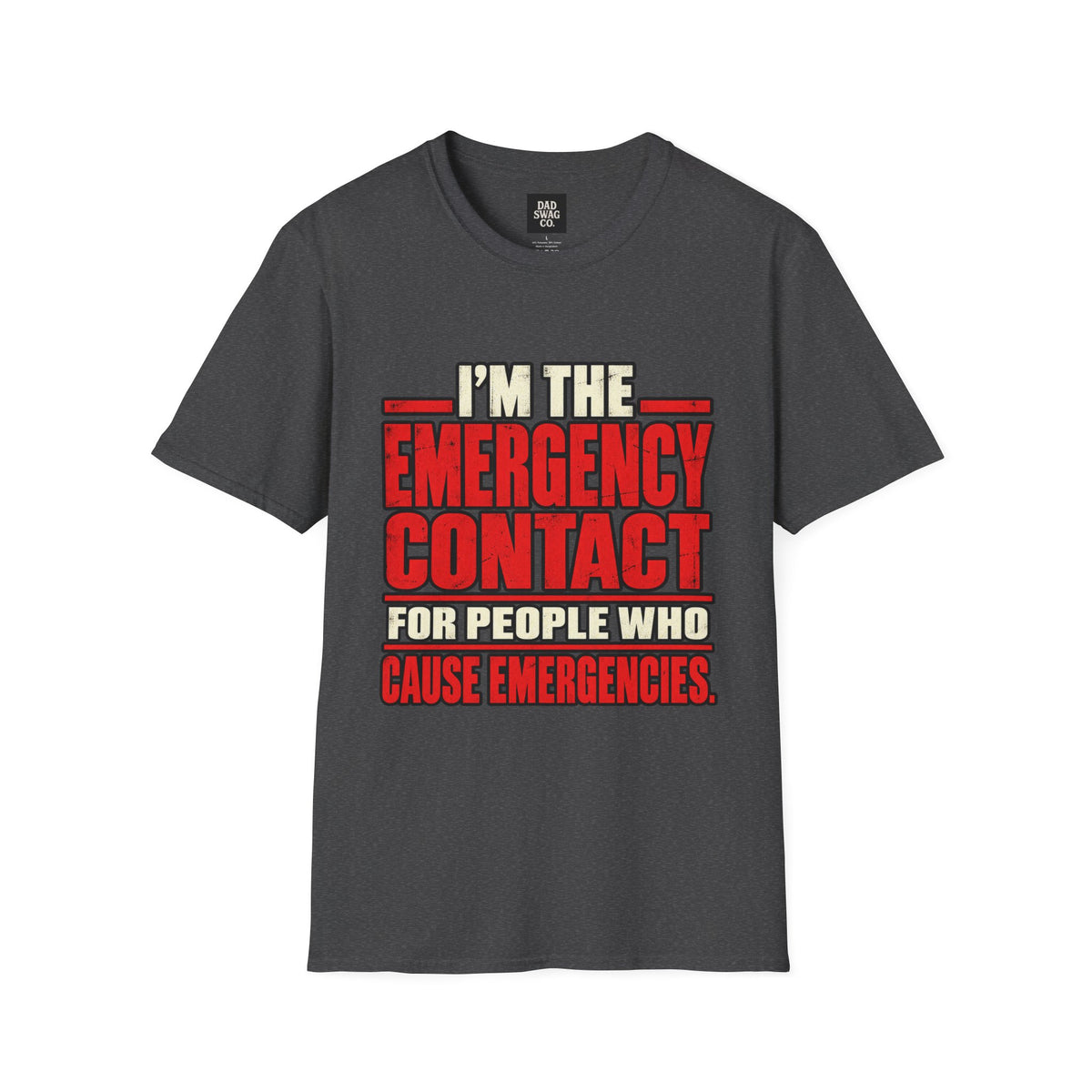 I’m the Emergency Contact for People Who Cause Emergencies Funny Dad Shirt