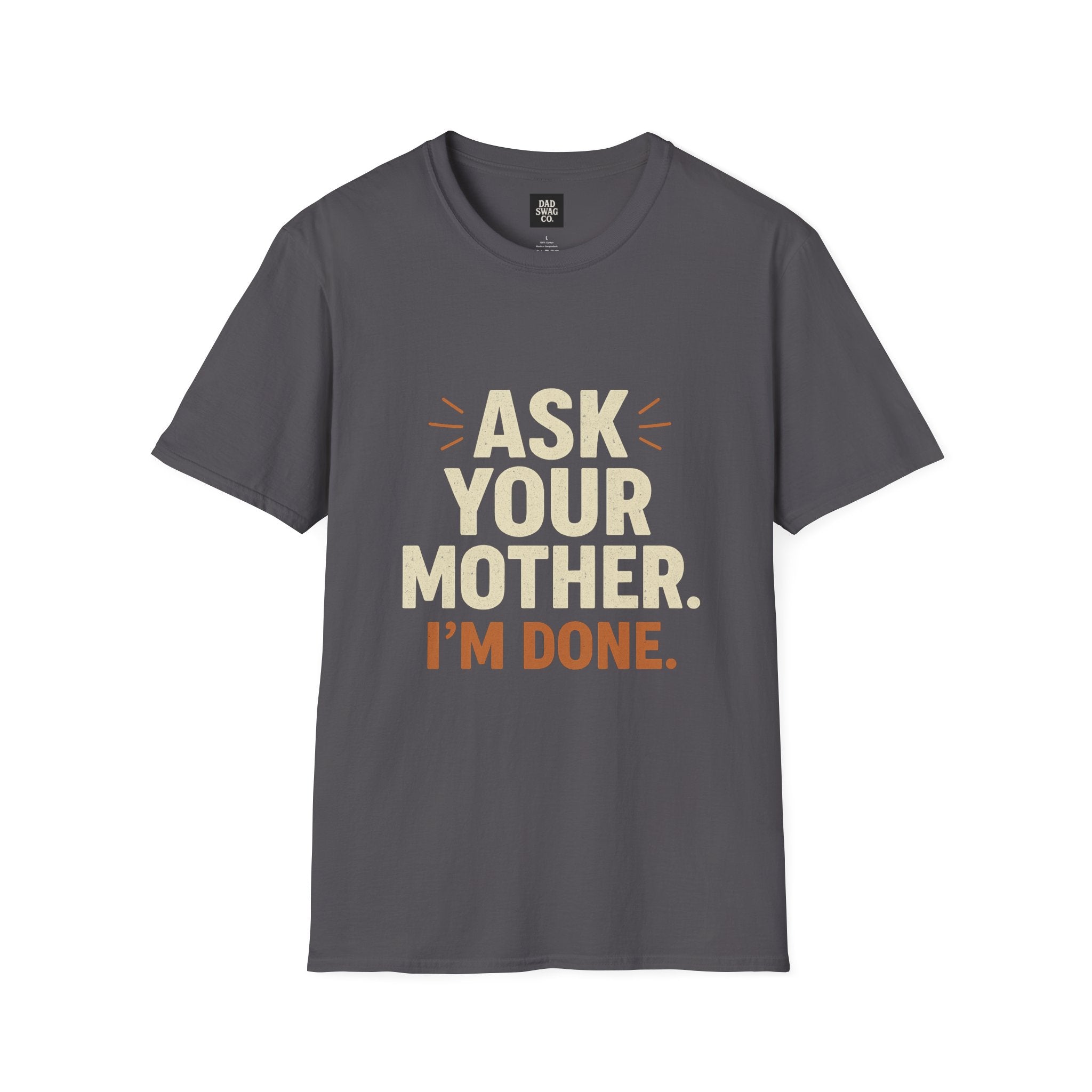 'Ask Your Mother, I’m Done'