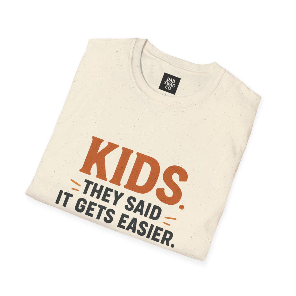 They Said Kids Get Easier, They Lied Funny Dad Shirt