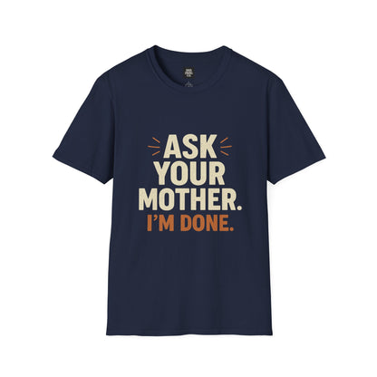 'Ask Your Mother, I’m Done'