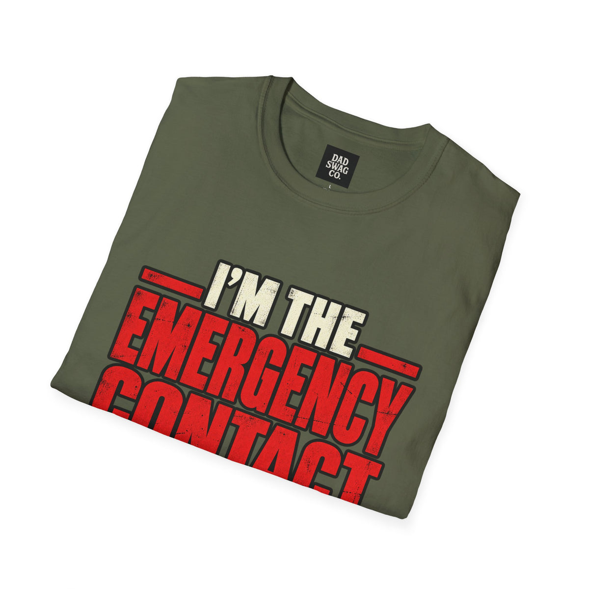I’m the Emergency Contact for People Who Cause Emergencies Funny Dad Shirt