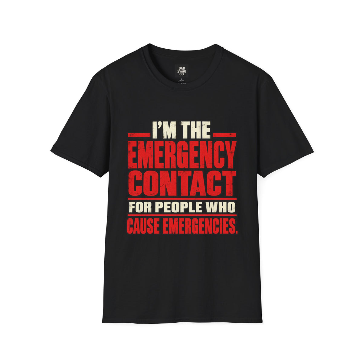 I’m the Emergency Contact for People Who Cause Emergencies Funny Dad Shirt