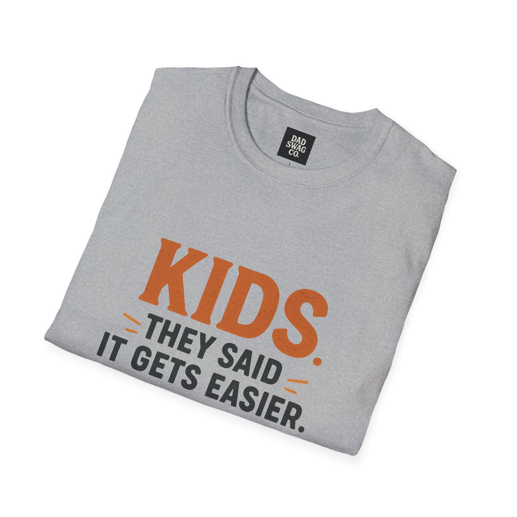 They Said Kids Get Easier, They Lied Funny Dad Shirt