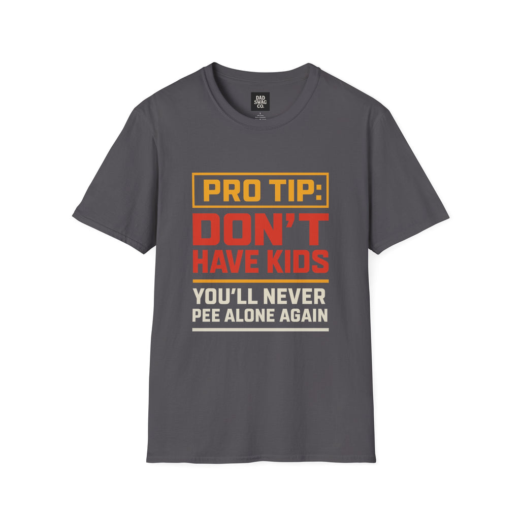 Pro Tip: You'll Never Pee Alone Funny Dad Shirt