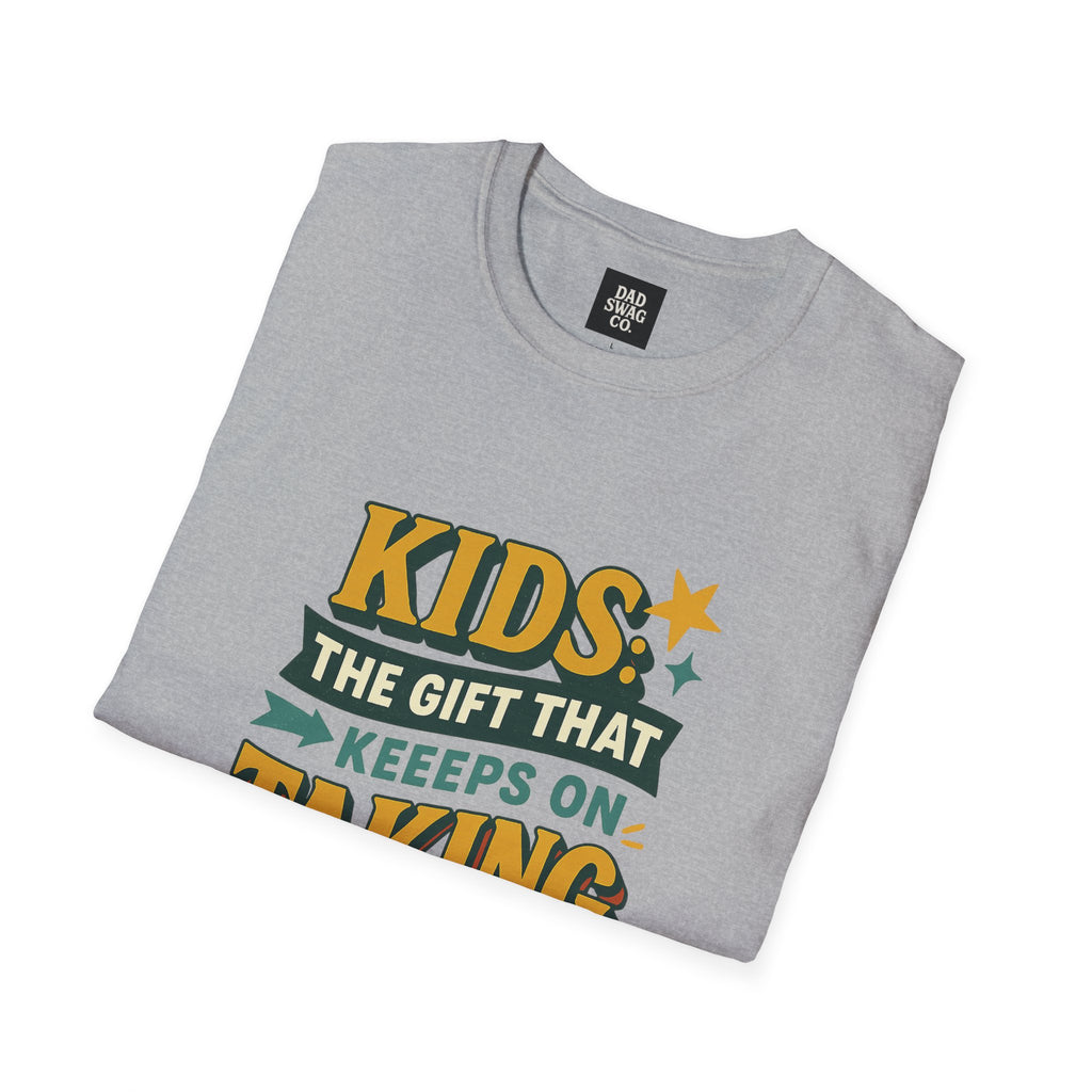 Kids: The Gift That Keeps on Taking Tee