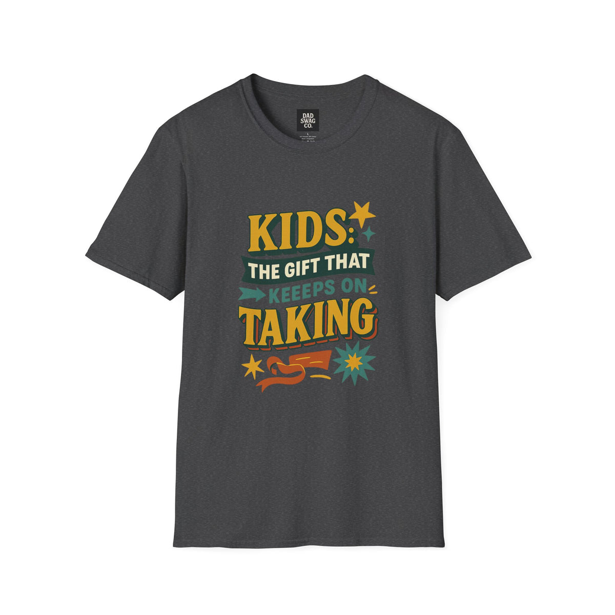 Kids: The Gift That Keeps on Taking Funny Dad Shirt
