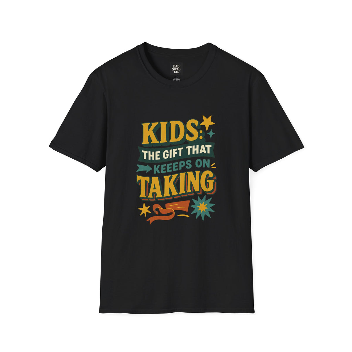 Kids: The Gift That Keeps on Taking Funny Dad Shirt