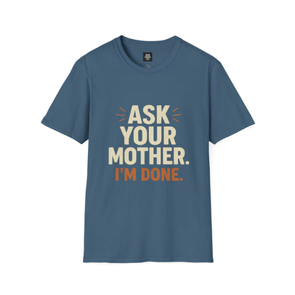 'Ask Your Mother, I’m Done'
