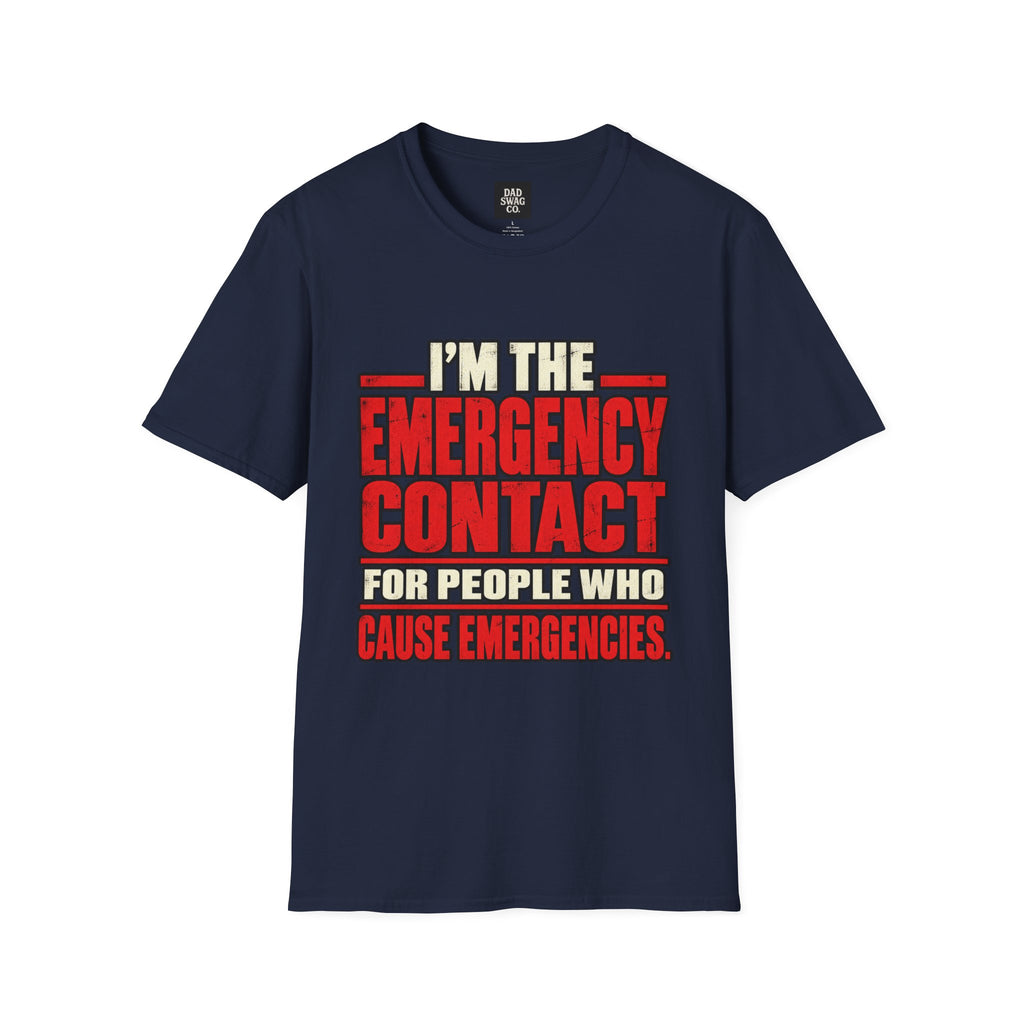 I’m the Emergency Contact for People Who Cause Emergencies Funny Dad Shirt