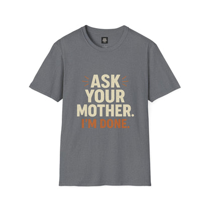 'Ask Your Mother, I’m Done'