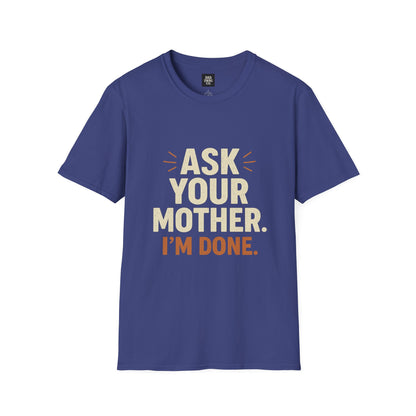 'Ask Your Mother, I’m Done'
