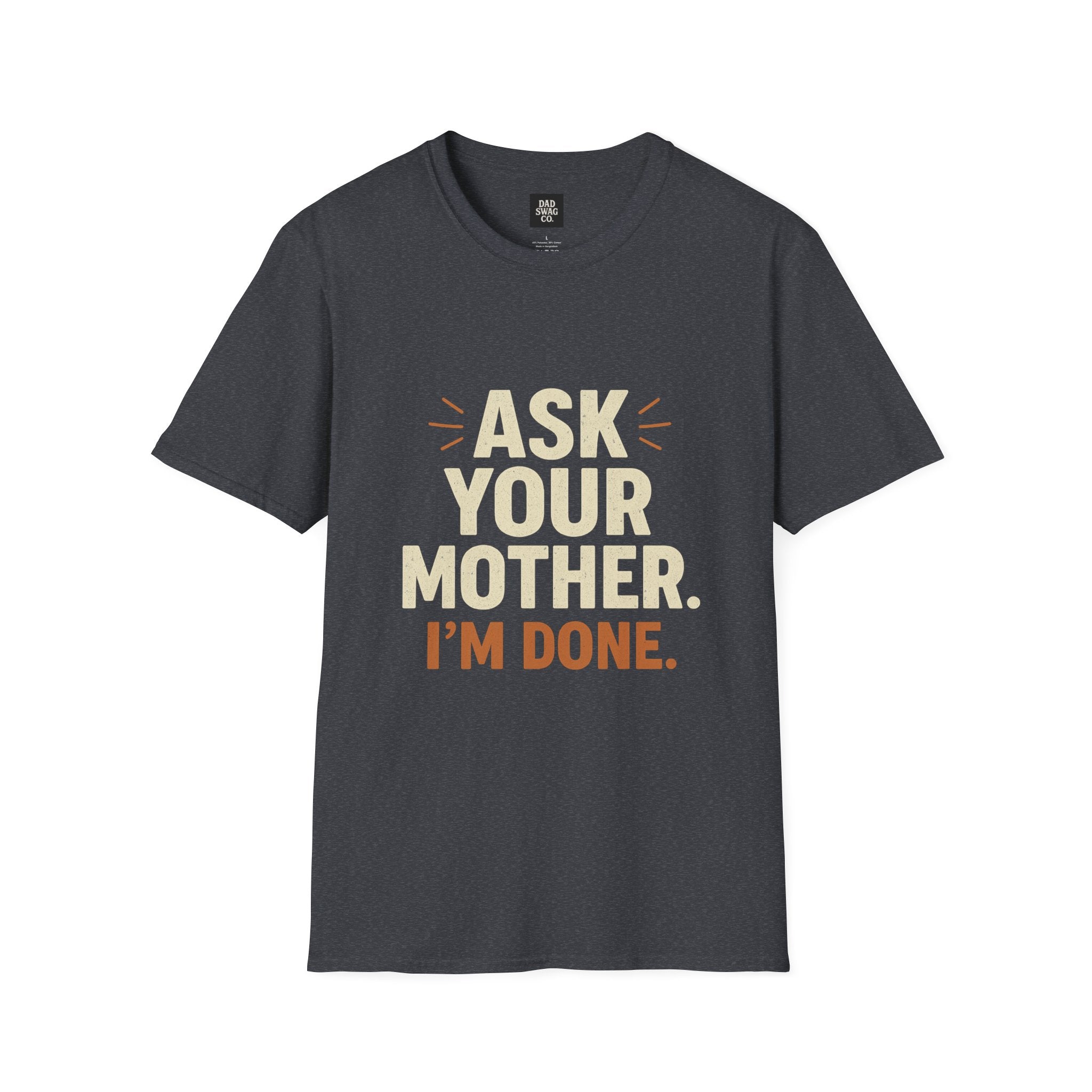 'Ask Your Mother, I’m Done'