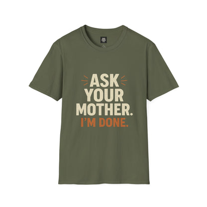 'Ask Your Mother, I’m Done'