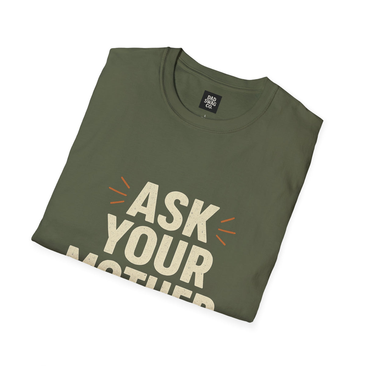Ask Your Mother, I'm Done Sarcastic Dad Shirt